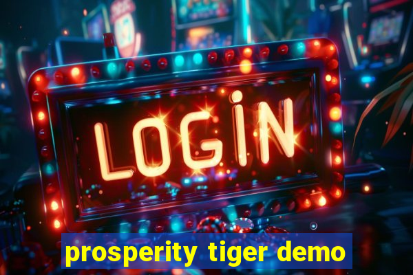 prosperity tiger demo